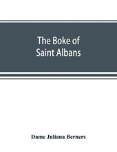 The boke of Saint Albans