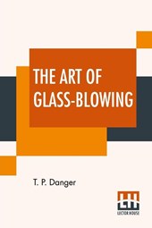 The Art Of Glass-Blowing