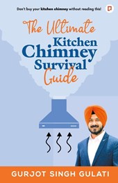 The Ultimate Kitchen Chimney Survival Guide