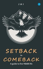 Setback to Comeback-A Guide to Live Your Life