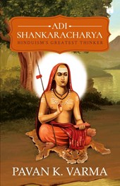 Adi Shankaracharya: Hinduisms Greatest Thinker