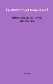 Kerstfeest zit niet tussen je oren!