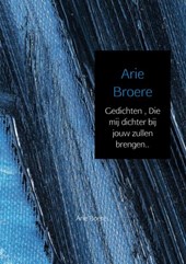 Gedichten , Die mij dichter bij jouw zullen brengen..