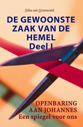 De gewoonste zaak van de hemel Deel I