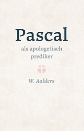 Pascal als apologetisch prediker