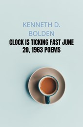 Clock Is Ticking Fast June 20, 1963 Poems