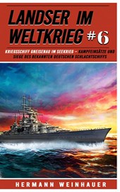 Landser im Weltkrieg 6 - Kriegsschiff Gneisenau im Seekrieg