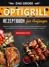 Das Große Optigrill Rezeptbuch für Anfänger