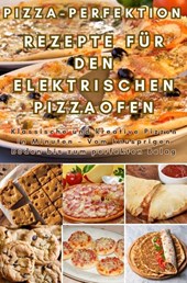 Pizza-Perfektion: Rezepte für den Elektrischen Pizzaofen