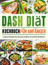 DASH Diät Kochbuch für Anfänger