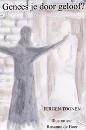 Genees je door geloof?
