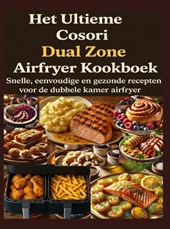 Het Ultieme Cosori Dual Zone Airfryer Kookboek