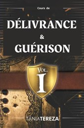 Vol. 1 / Cours de Délivrance & Guérison