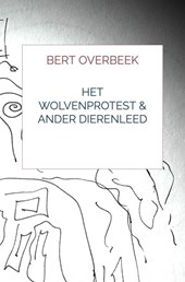 Het Wolvenprotest & Ander Dierenleed