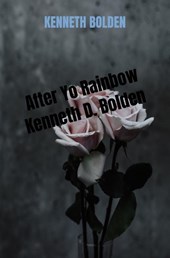 After Yo Rainbow Kenneth D. Bolden