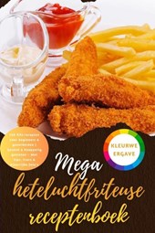 Mega heteluchtfriteuse receptenboek