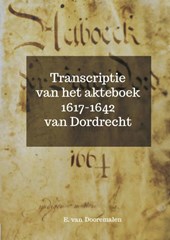 Transcriptie van het akteboek 1617-1642 van Dordrecht