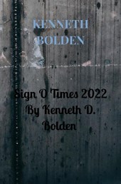 Sign O Times 2022 By Kenneth D. Bolden