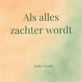 Als alles zachter wordt