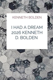 I Had A Dream 2026 Kenneth D. Bolden