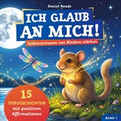 Ich glaub an mich! – Selbstvertrauen von Kindern stärken