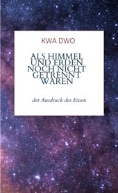 Als Himmel und Erden noch nicht getrennt waren