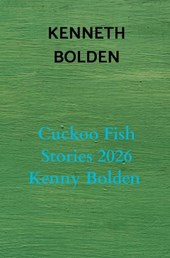 Cuckoo Fish Stories 2026 Kenny Bolden