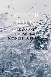 Beans And Cornbread Kenneth D. Bolden