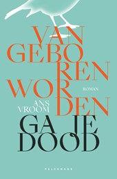 Van geboren worden ga je dood