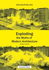 Exploding the Myths of Modern Architecture