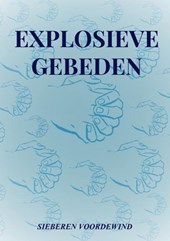 EXPLOSIEVE GEBEDEN