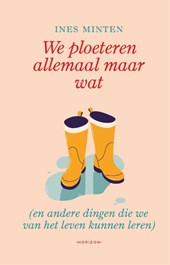 We ploeteren allemaal maar wat