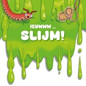 Slijm!