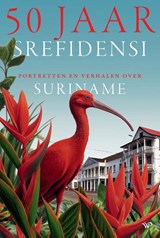 50 jaar Srefidensi | Marco de Jonge ; Henna Goudzand ; Romeo Grot ; Rehana Lalmahomed | 9789464565263