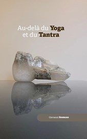 Au-delà du Yoga et du Tantra