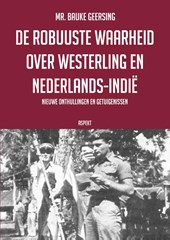 De robuuste waarheid over Westerling en Nederlands-Indië