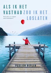 Als ik het vasthad zou ik het loslaten