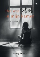 Het was stil in mijn kamer