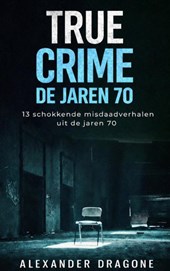 True Crime - De jaren 70