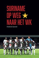 Suriname op weg naar het WK | Diederik Samwel | 9789490217938