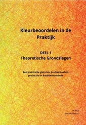Kleurbeoordelen in de Praktijk - Deel 1 Theoretische Grondslagen