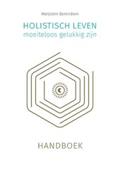 Holistisch leven, moeiteloos gelukkig zijn