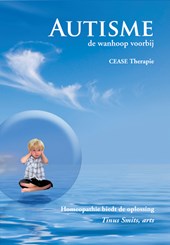 Autisme; de wanhoop voorbij CEASE Therapie