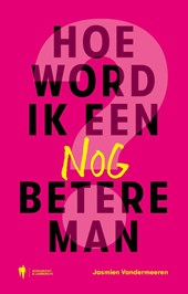 Hoe word ik een nóg betere man?