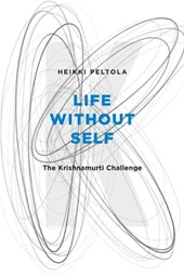 Life Without Self: The Krishnamurti Challenge