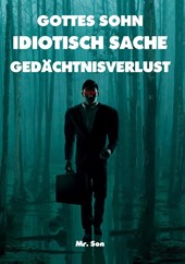 GOTTES SOHN-IDIOTISCH SACHE-GEDÄCHTNISVERLUST