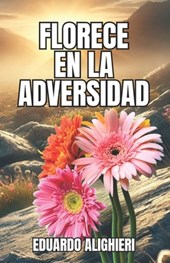 Florece en la Adversidad