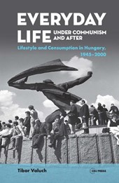 Everyday Life under Communism and After