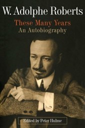 W. Adolphe Roberts, These Many Years