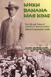 Goffe, L: When Banana Was King